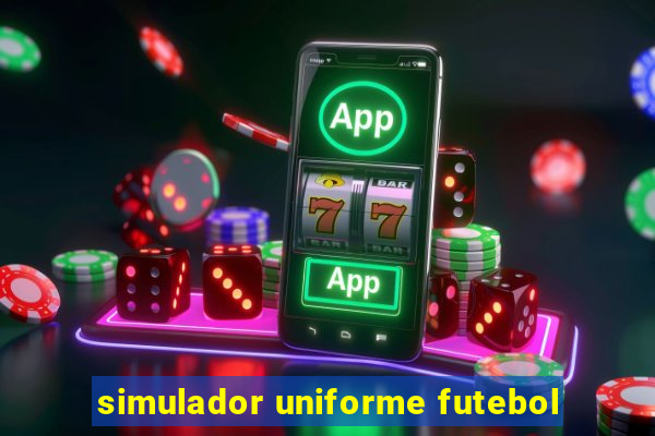 simulador uniforme futebol